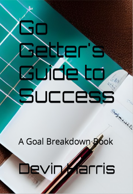 Go Getter's Guide to Success: A Goal Breakdown Book